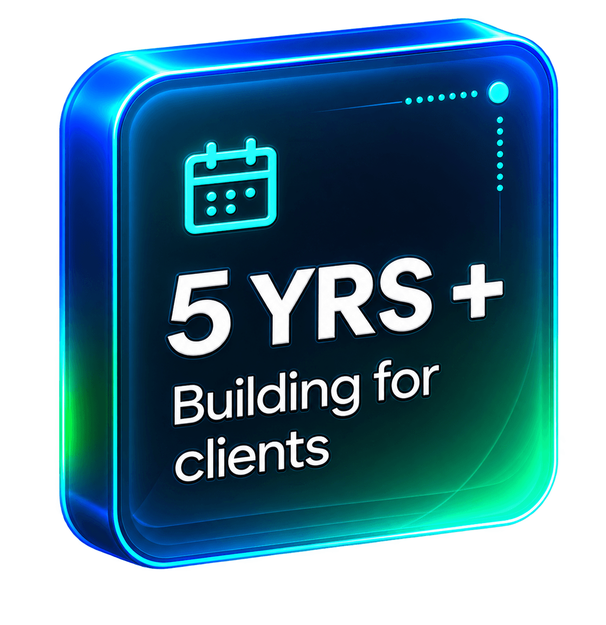 5+ years building for clients